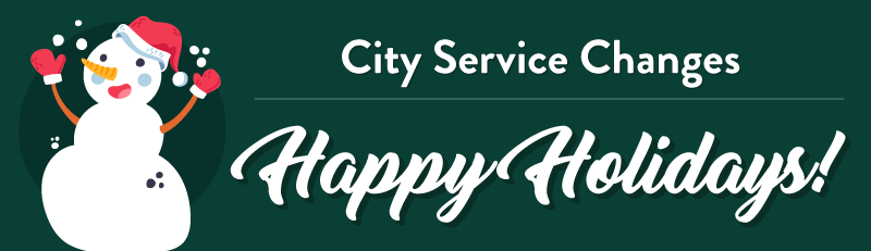 City Service Changes for Holiday Week